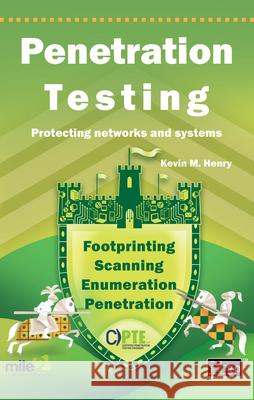 Penetration Testing: Protecting Networks and Systems Henry, Kevin M. 9781849283717 Itgp