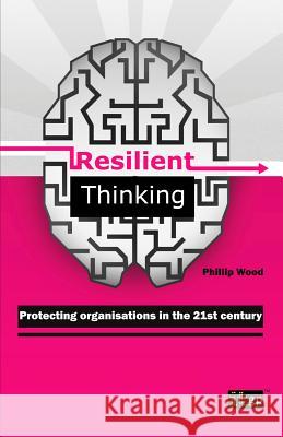 Resilient Thinking: Protecting Organisations in the 21st Century It Governance Publishing 9781849283823 Itgp