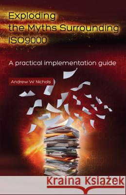 Exploding the Myths Surrounding ISO 9000: A Practical Implementation Guide It Governance Publishing 9781849284714 Itgp