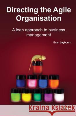 Directing the Agile Organization: A Lean Approach to Business Management It Governance Publishing 9781849284912 It Governance Ltd