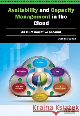 Availability and Capacity Management in the Cloud: An Itsm Narrative Account It Governance Publishing 9781849285506