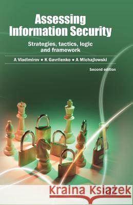 Assessing Information Security: Strategies, Tactics, Logic and Framework It Governance Publishing 9781849285995 Itgp