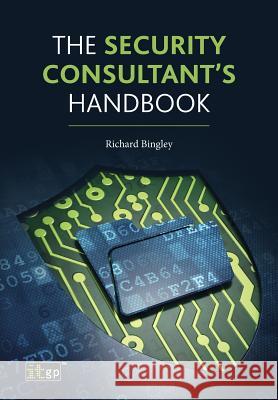The Security Consultant's Handbook Richard Bingley 9781849287487