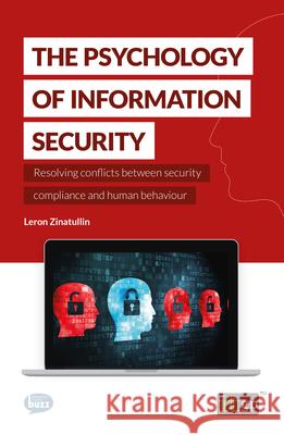 The Psychology of Information Security Leron Zinatullin 9781849287890 It Governance Ltd