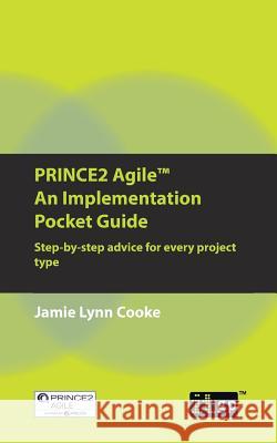 Prince2 Agile an Implementation Pocket Guide: Step-By-Step Advice for Every Project Type Governance, It 9781849288071 It Governance Ltd