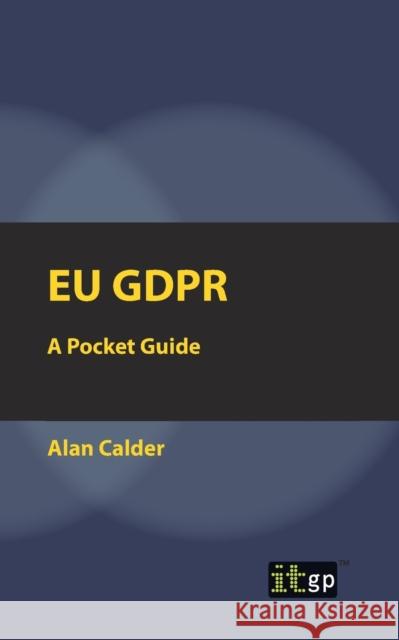 Eu Gdpr: A Pocket Guide Alan Calder 9781849288552 It Governance Ltd