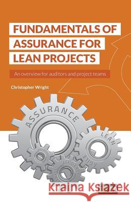 Fundamentals of Assurance for Lean Projects: An overview for auditors and project teams Christopher Wright 9781849288989 Itgp