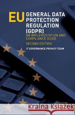 EU General Data Protection Regulation (GDPR): An implementation and compliance guide It Governance Privacy Team 9781849289450 Itgp