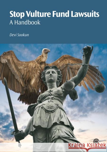 Stop Vulture Fund Lawsuits: A Handbook Devi Sookun 9781849290081