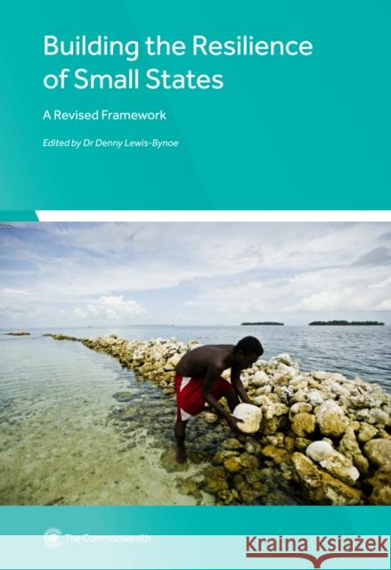Building the Resilience of Small States: A Revised Framework Lino Briguglio, Jean Paul Fabri, Prakash NK Deenapanray, Derrick Oderson, Godfrey St Bernard, Dr Denny Lewis-Bynoe 9781849291286