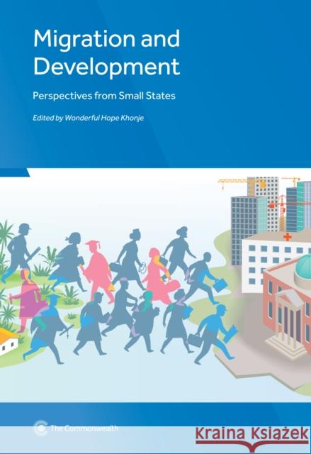 Migration and Development: Perspectives from Small States Wonderful Hope Khonje 9781849291330