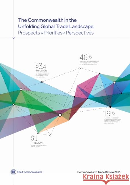 Commonwealth Trade Review 2015: The Commonwealth in the Unfolding Global Trade Landscape Commonwealth Secretariat 9781849291453 Commonwealth Secretariat