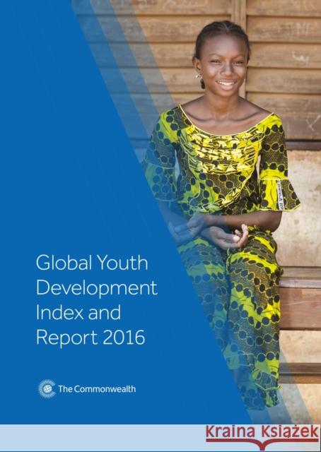 Global Youth Development Index and Report 2016 Commonwealth Secretariat 9781849291590