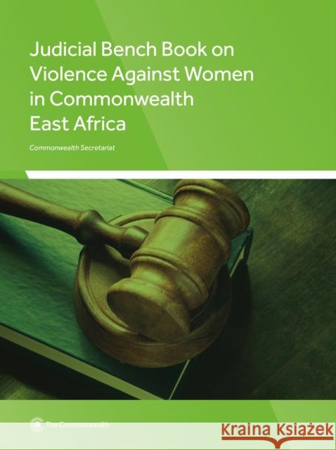 Judicial Bench Book on Violence Against Women in Commonwealth East Africa Commonwealth Secretariat 9781849291613 Commonwealth Secretariat