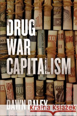 Drug War Capitalism Dawn Paley 9781849351935 AK Press