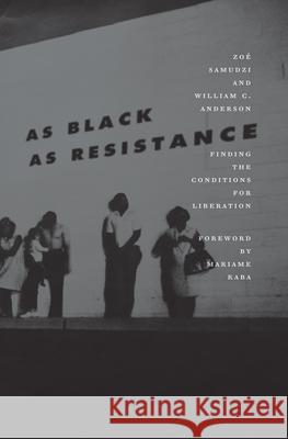 As Black as Resistance: Finding the Conditions for Liberation  9781849353168 AK Press