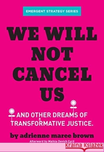We Will Not Cancel Us: And Other Dreams of Transformative Justice Brown, Adrienne Maree 9781849354226 AK Press