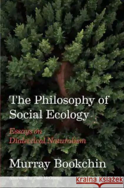 The Philosophy of Social Ecology: Essays on Dialectical Naturalism Bookchin, Murray 9781849354400