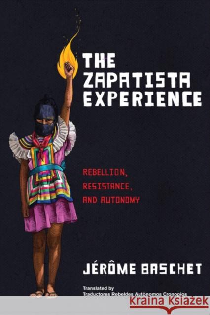 The Zapatista Experience Jerome Baschet 9781849355704 AK Press