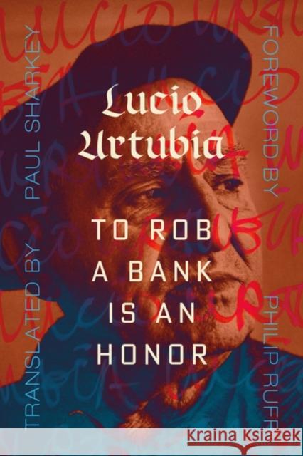 To Rob A Bank Is An Honor Lucio Urtubia 9781849355780 AK Press