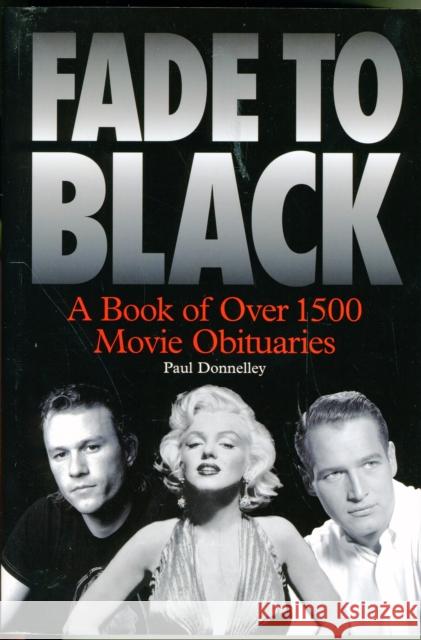 Fade to Black: A Book of Over 1500 Movie Obituaries Donnelley, Paul 9781849382465 Omnibus Press