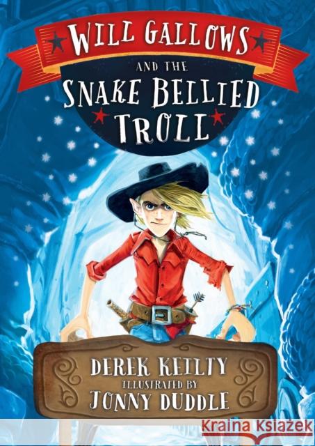 Will Gallows and the Snake-Bellied Troll Derek Keilty 9781849392365 Andersen Press Ltd