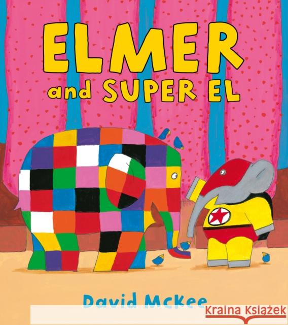 Elmer and Super El David McKee 9781849394574