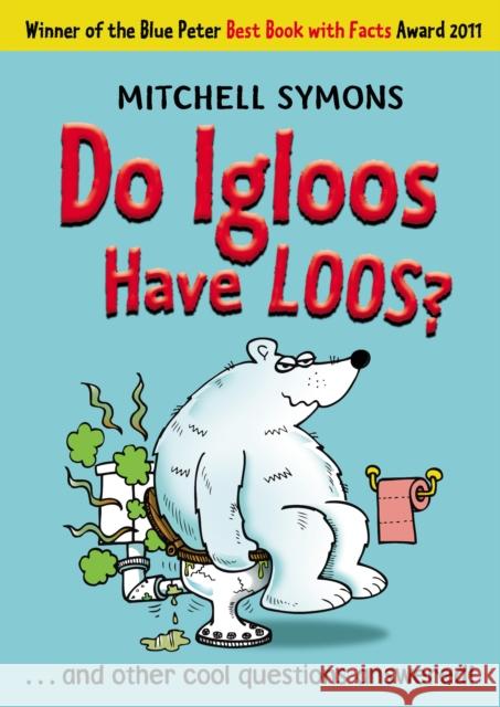 Do Igloos Have Loos? Mitchell Symons 9781849410359