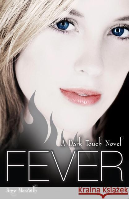 Dark Touch: Fever Amy Meredith 9781849411479