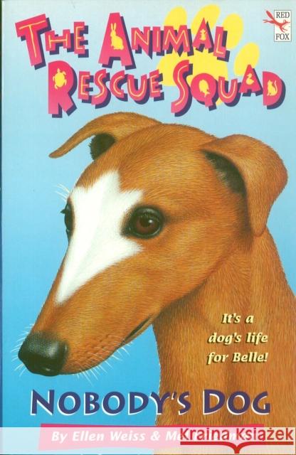 The Animal Rescue Squad - Nobody's Dog Ellen Weiss 9781849415354