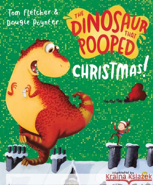 The Dinosaur that Pooped Christmas! Dougie Poynter 9781849417792
