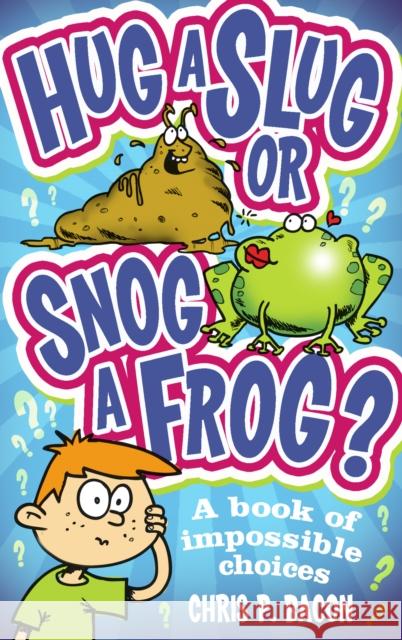 Hug a Slug or Snog a Frog? Chris Bacon 9781849418683 0