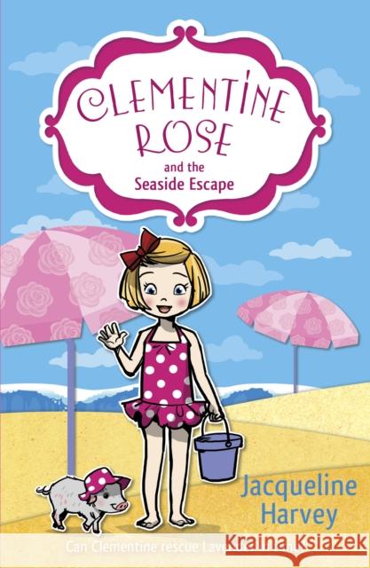 Clementine Rose and the Seaside Escape Jacqueline Harvey 9781849418751