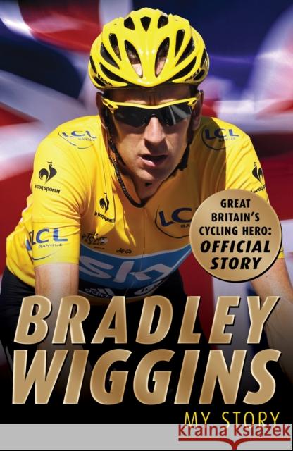 Bradley Wiggins: My Story Bradley Wiggins 9781849419345