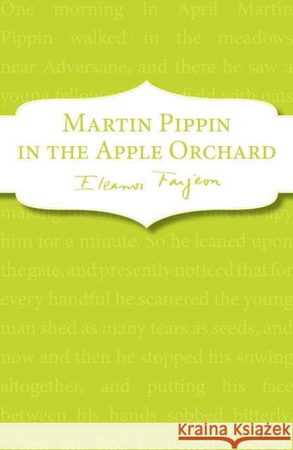 Martin Pippin in the Apple Orchard Eleanor Farjeon   9781849419376