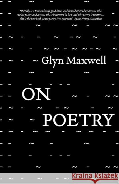 On Poetry Glyn Maxwell 9781849430852 0