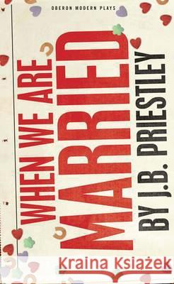 When We Are Married J B Priestley 9781849431163 0