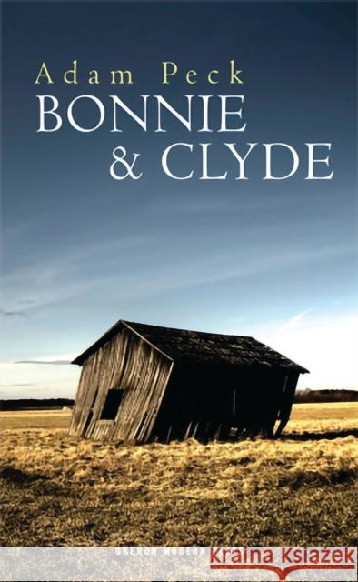 Bonnie & Clyde Adam Peck 9781849431231