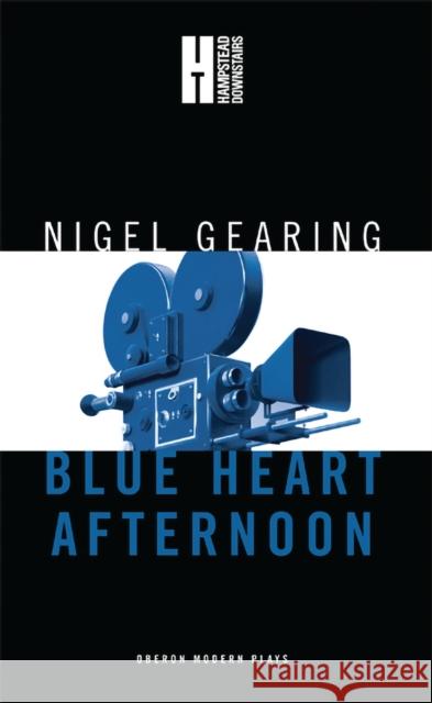 Blue Heart Afternoon Nigel Gearing 9781849431392 Oberon Books