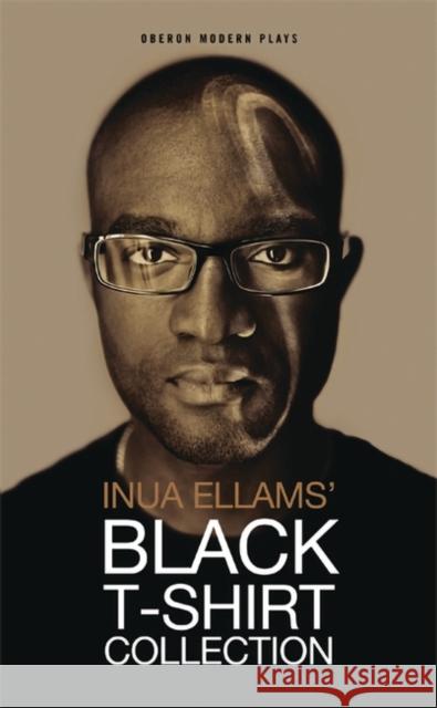 Black T Shirt Collection Inua Ellams   9781849431910 Oberon Books Ltd