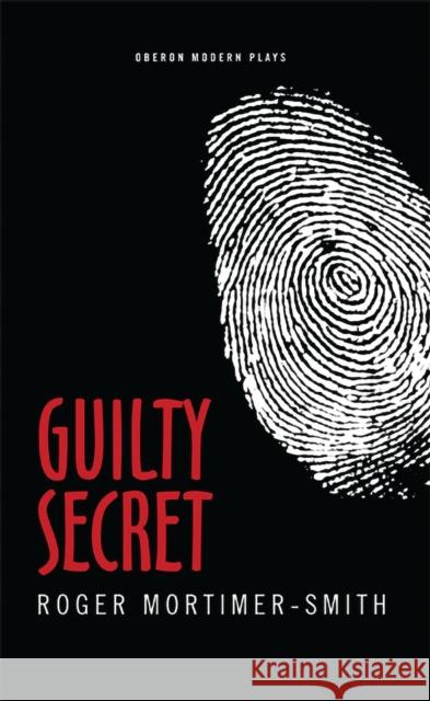 Guilty Secret Roger Mortimer-Smith   9781849432023