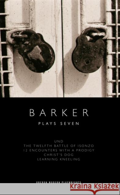 Barker: Plays Seven Howard Barker 9781849434010