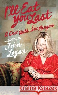 I'll Eat You Last: A Chat with Sue Mengers Logan, John 9781849434140