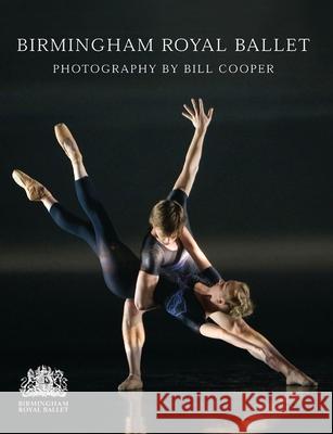 Birmingham Royal Ballet Birmingham Royal Ballet, Bill Cooper (Author) 9781849434409