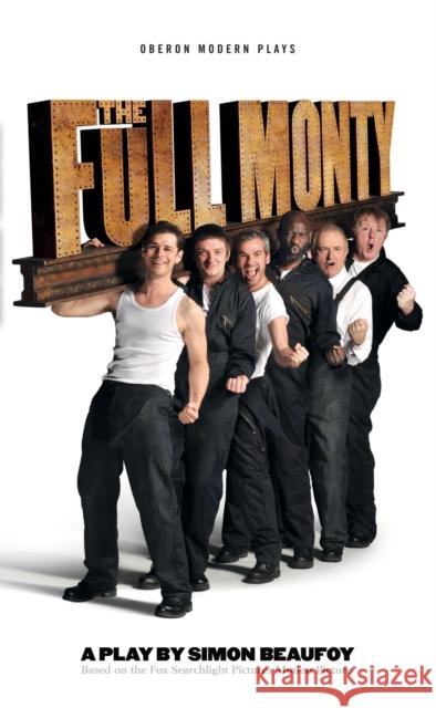 Full Monty Beaufoy, Simon 9781849434461 Oberon Books