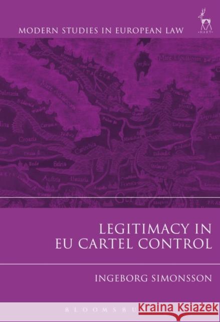 Legitimacy in Eu Cartel Control Simonsson, Ingeborg 9781849460057 Hart Publishing (UK)