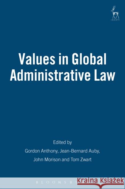 Values in Global Administrative Law Anthony 9781849460095
