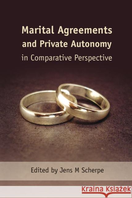 Marital Agreements and Private Autonomy in Comparative Perspective Jens Scherpe 9781849460125