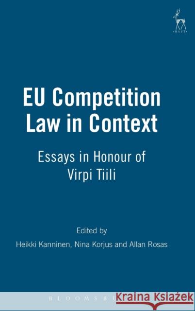 Eu Competition Law in Context: Essays in Honour of Virpi Tiili Kanninen, Heikki 9781849460347 Hart Publishing (UK)