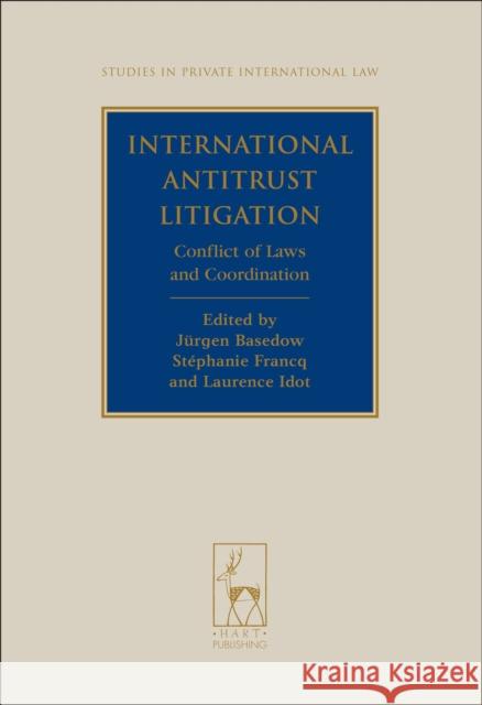 International Antitrust Litigation: Conflict of Laws and Coordination Basedow, Jürgen 9781849460392